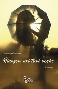 Rinasco nei tuoi occhi - Giovanna Cantatore - copertina