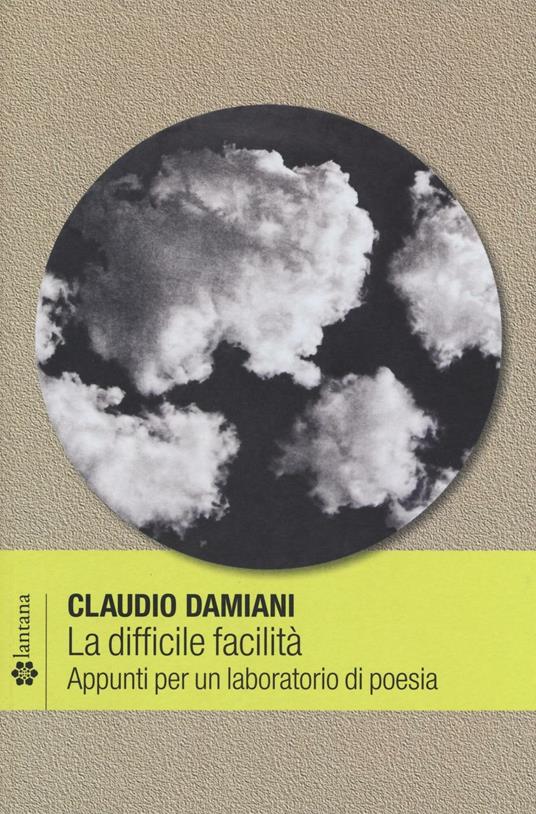 La difficile facilità. Appunti per un laboratorio di poesia - Claudio Damiani - copertina