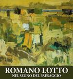 Romano Lotto. Nel segno del paesaggio