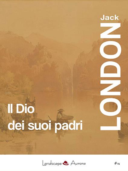 Il Dio dei suoi padri e altri racconti - Jack London - copertina