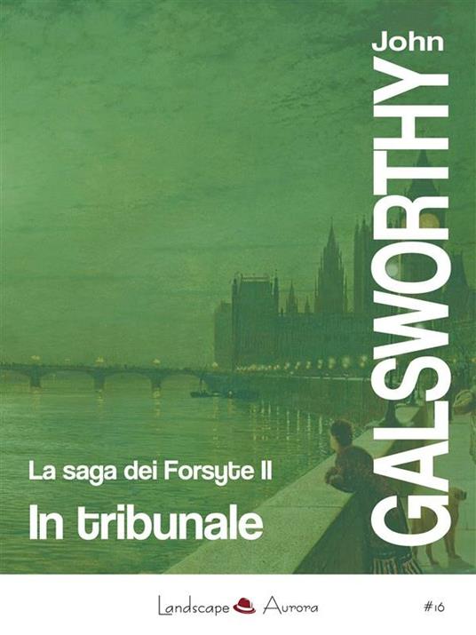 In tribunale. La saga dei Forsyte. Vol. 2 - John Galsworthy,Gian Dàuli - ebook