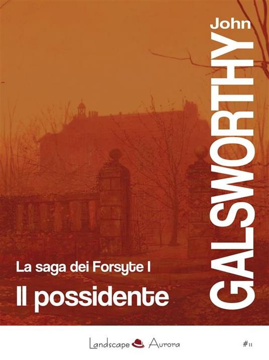 Il possidente. La saga dei Forsyte. Vol. 1 - John Galsworthy,Gian Dàuli - ebook