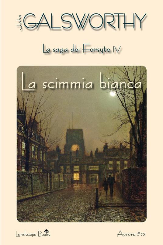 La scimmia bianca. La saga dei Forsyte. Vol. 4 - John Galsworthy - copertina