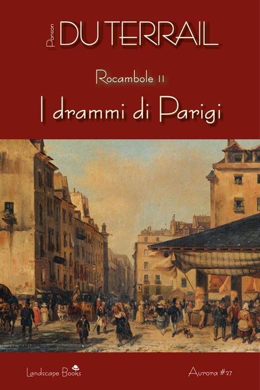 I drammi di Parigi. Rocambole. Vol. 2 - Pierre Alexis Ponson du Terrail - ebook