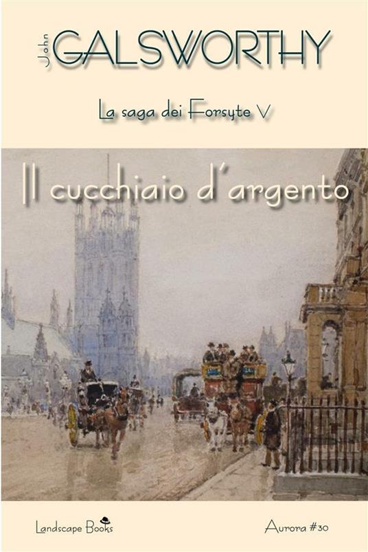 Il cucchiaio d'argento. La saga dei Forsyte. Vol. 5 - John Galsworthy - ebook