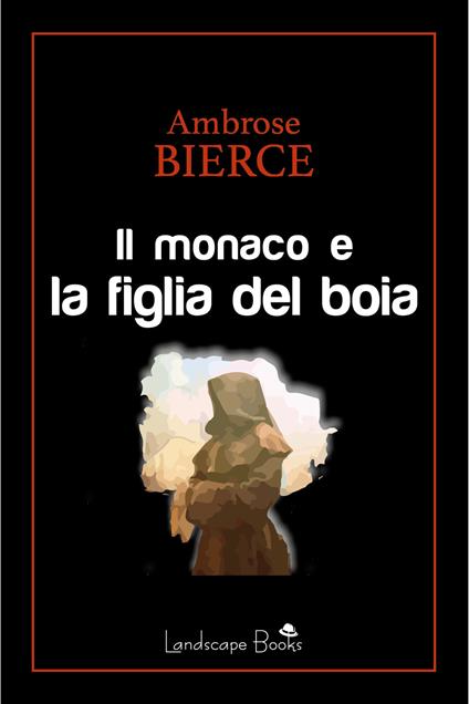 Il monaco e la figlia del boia - Ambrose Bierce - ebook