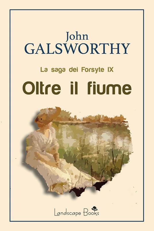 Oltre il fiume. La saga dei Forsyte. Vol. 9 - John Galsworthy - ebook