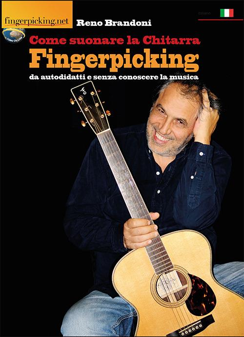 Come suonare la chitarra fingerpicking da autodidatti e senza conoscere la musica - Reno Brandoni - copertina
