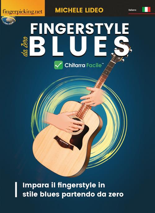 Fingerstyle blues da zero. Chitarra facile. Impara il fingerstyle in stile blues partendo da zero - Michele Lideo - copertina