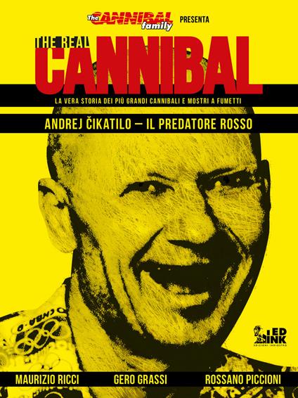 The real cannibal. La vera storia dei più grandi cannibali e mostri a fumetti. Vol. 1: Andrej Cikatilo. Il predatore rosso. - Maurizio Ricci - copertina