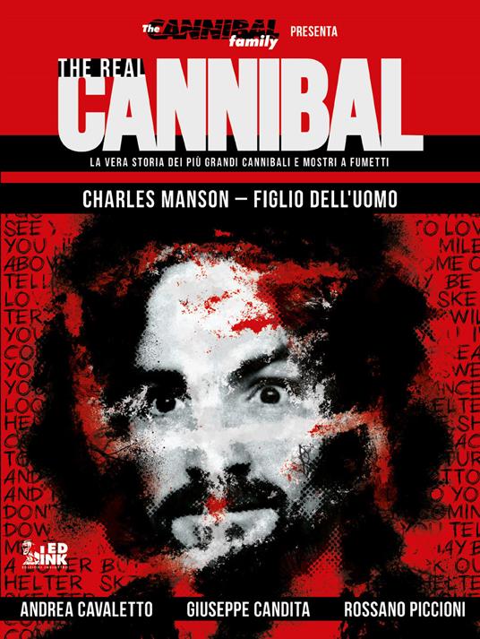 The real cannibal. La vera storia dei più grandi cannibali e mostri a fumetti. Vol. 2: Charles Manson. Figlio dell'uomo - Andrea Cavaletto,Giuseppe Candita - copertina