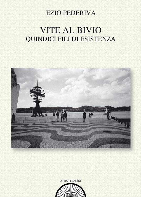 Vite al bivio. Quindici fili di esistenza - Ezio Pederiva - copertina