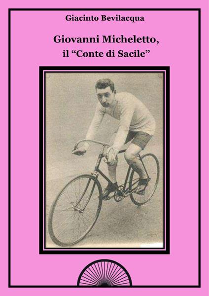 Giovanni Micheletto, il «conte di Sacile» - Giacinto Bevilacqua - copertina