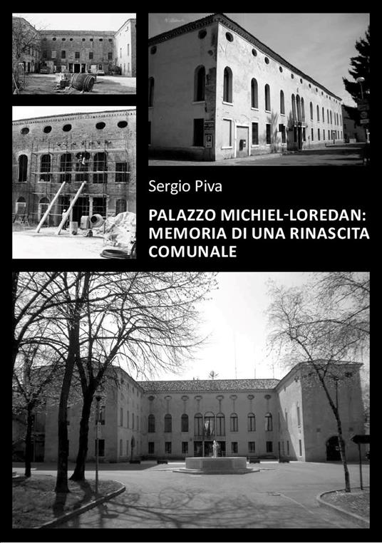 Palazzo Michiel-Loredan. Memoria di una rinascita comunale - Sergio Piva - copertina