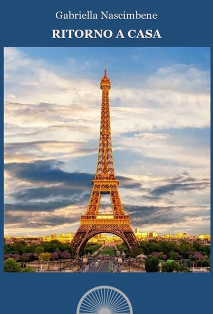 Ritorno a casa. Descrizione di un viaggio tra vecchi ricordi e nuove emozioni - Gabriella Nascimbene - copertina