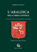 L'araldica nella Chiesa cattolica. Alla luce della legislazione canonica. Origini, usi, legislazione