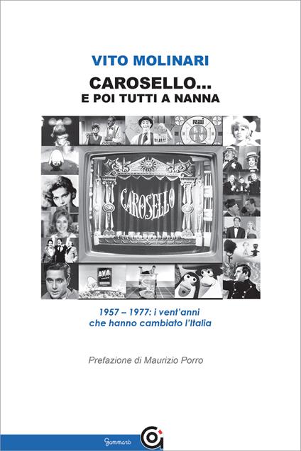 Carosello... e poi tutti a nanna. 1957-1977: i vent'anni che hanno cambiato l'Italia - Vito Molinari - copertina