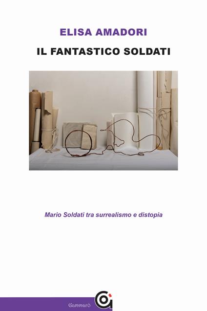 Il fantastico Soldati. Mario Soldati tra surrealismo e distopia - Elisa Amadori - copertina
