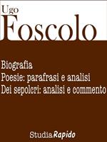 Ugo Foscolo. Biografia e poesie: parafrasi e analisi