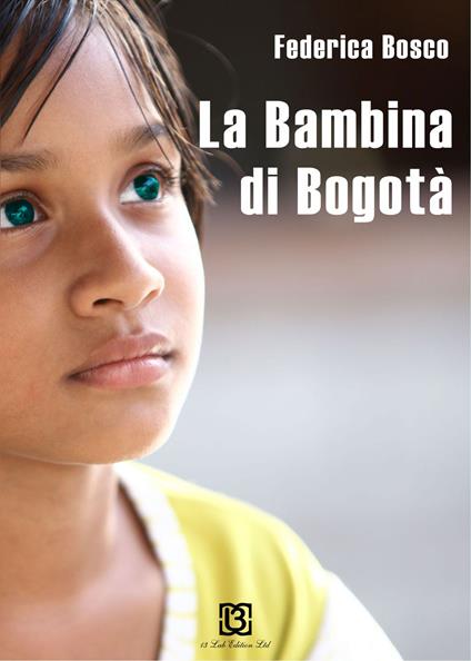 La bambina di Bogotà - Federica Bosco - copertina