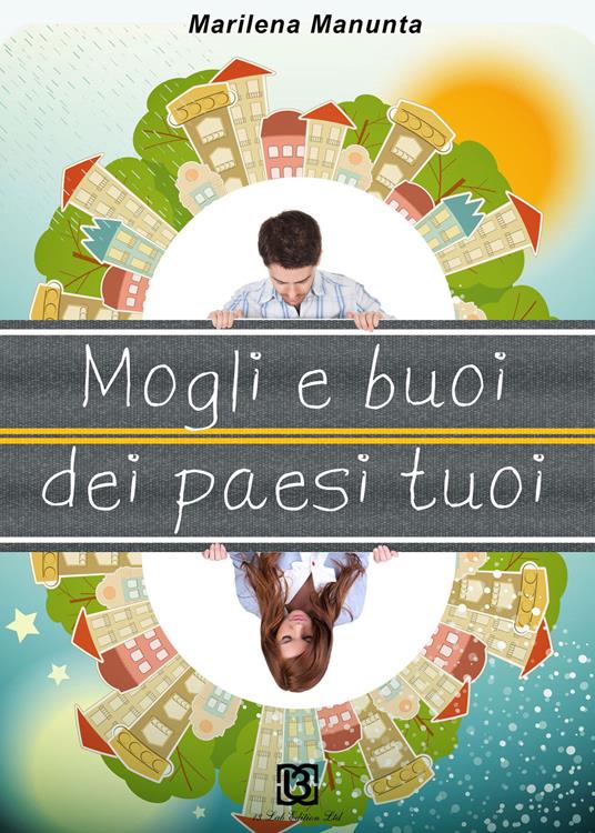Mogli e buoi dei paesi tuoi - Marilena Manunta - copertina