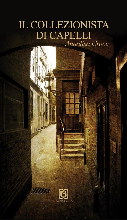 Il collezionista di capelli - Annalisa Croce - copertina