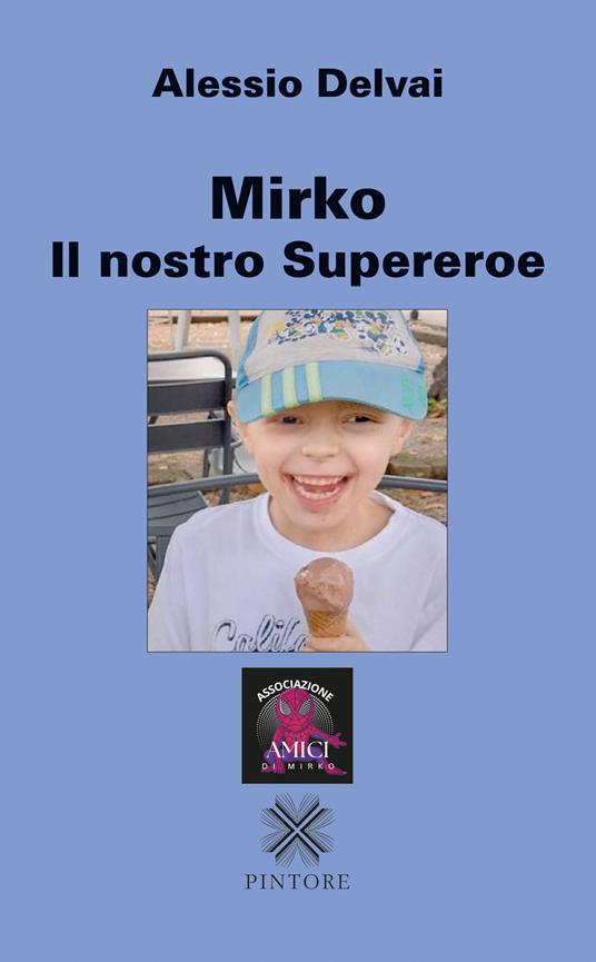 Mirko il nostro supereroe - Alessio Delvai - copertina