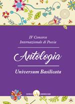 4° Concorso internazionale di poesia «Universisum Basilicata». Antologia delle opere