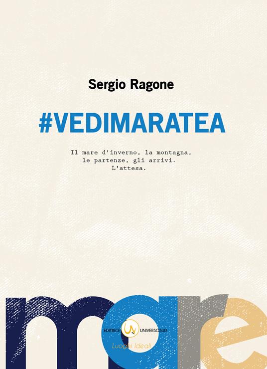 #Vedimaratea. Il mare d'inverno, la montagna, le partenze, gli arrivi. L'attesa - Sergio Ragone - copertina