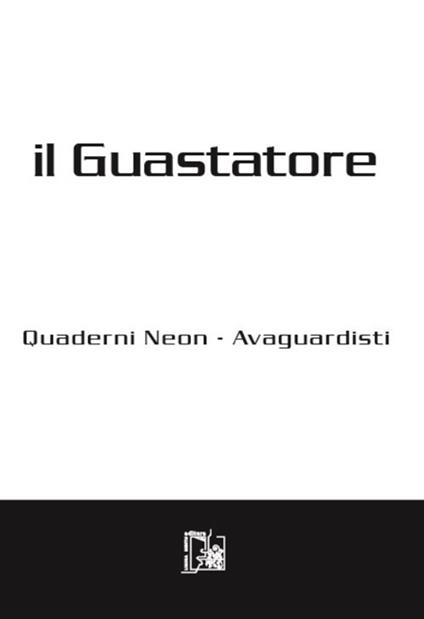 Il guastatore. Quaderni neon-avanguardisti. Vol. 8 - copertina