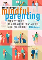 Mindful parenting. Per costruire una relazione consapevole con i nostri figli