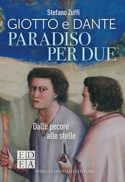 Paradiso per due. Giotto e Dante. Dalle pecore alle stelle - Stefano Zuffi - copertina