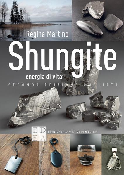 Shungite. Energia di vita. Ediz. ampliata - Regina Martino - copertina
