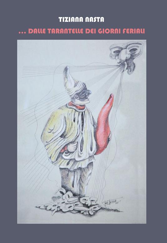 ... Dalle tarantelle dei giorni feriali - Tiziana Nasta - copertina