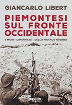 Piemontesi sul Fronte Occidentale. I morti dimenticati della Grande Guerra
