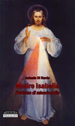 Madre Isabella. Profumo di misericordia