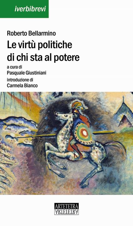 Le virtù politiche di chi sta al potere. Uno scritto politico. Ediz. multilingue - Bellarmino Roberto (san) - copertina