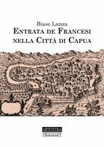 Entrata dei francesi nella città di Capua. Ediz. speciale