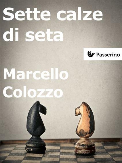 Sette calze di seta - Marcello Colozzo - ebook