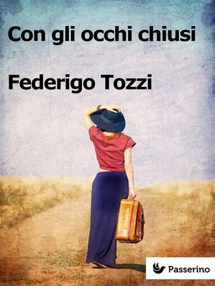 Con gli occhi chiusi - Federigo Tozzi - ebook