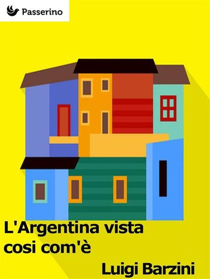 L' Argentina vista così com'è - Luigi Barzini - ebook