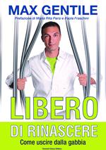 Libero di rinascere. Come uscire dalla gabbia