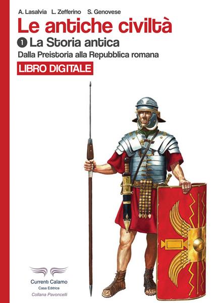 Le antiche civiltà. Ediz. illustrata. Vol. 1: Dalla preistoria alla Repubblica romana - Angela Lasalvia,L. Zefferino,S. Genovese - copertina