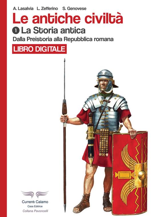 Le antiche civiltà. Ediz. illustrata. Vol. 1: Dalla preistoria alla Repubblica romana - Angela Lasalvia,L. Zefferino,S. Genovese - copertina
