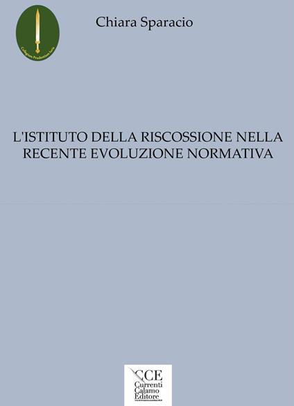 L'istituto della riscossione nella recente evoluzione normativa - Chiara Sparacio - copertina