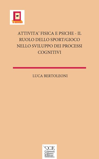 Attività fisica e psiche. Il ruolo dello sport/gioco nello sviluppo dei processi cognitivi - Luca Bertoleoni - copertina