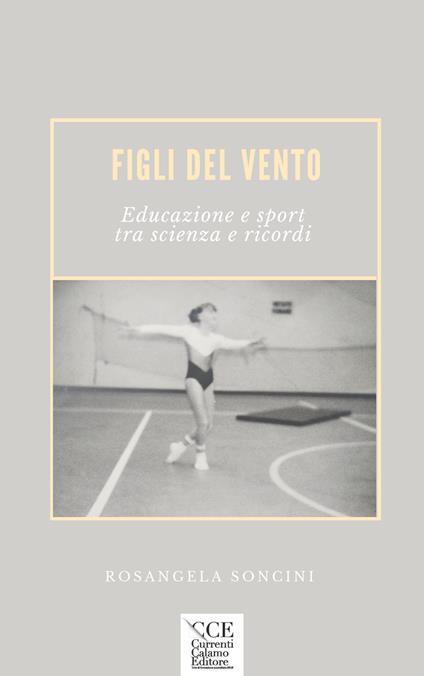 Figli del vento. Educazione e sport tra scienza e ricordi - Rosangela Soncini - copertina