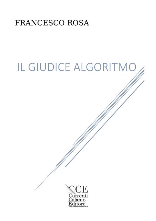Il giudice algoritmo. Ediz. integrale - Francesco Rosa - copertina