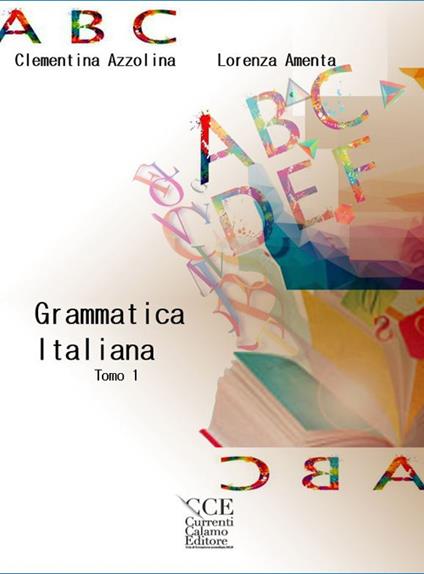 Grammatica italiana. Vol. 1 - Clementina Azzolina,Lorenza Amenta - copertina