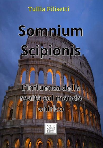 Somnium Scipionis. L’influenza della realtà sul mondo onirico - Tullia Filisetti - copertina